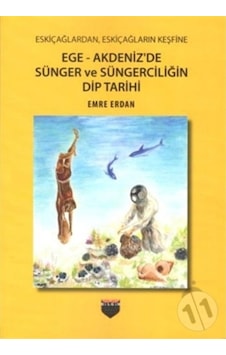 Eskiçağlardan, Eskiçağların Keşfine Ege - Akdeniz'De Sünger Ve S Eskiçağlardan, Eskiçağların Keşfine Ege - Akdeniz'De Sünger Ve S