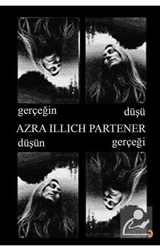 Gerçeğin Düşü Düşün Gerçeği - Azra Illich Partener - Cinius Gerçeğin Düşü Düşün Gerçeği - Azra Illich Partener - Cinius