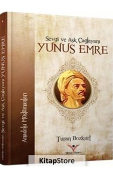 Sevgi ve Aşk Çağlayanı Yunus Emre - Turan Bozkurt - Yılmaz Basım Sevgi ve Aşk Çağlayanı Yunus Emre - Turan Bozkurt - Yılmaz Basım