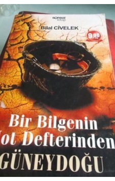 Bir Bilgenin Not Defterinden Güneydoğu/Bilal Civelek Bir Bilgenin Not Defterinden Güneydoğu/Bilal Civelek