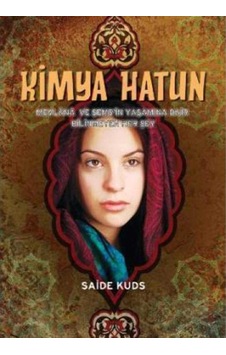 Kimya Hatun: Mevlana Ve Şems'in Yaşamına Dair Bilinmeyen Her Şey İlk Baskı 2016 Kimya Hatun: Mevlana Ve Şems'in Yaşamına Dair Bilinmeyen Her Şey İlk Baskı 2016