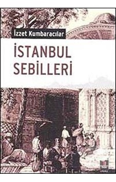 İstanbul Sebilleri - İzzet Kumbaracılar - Kapı Yayınları İstanbul Sebilleri - İzzet Kumbaracılar - Kapı Yayınları
