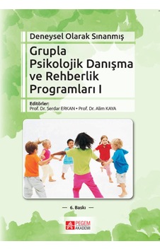 Deneysel Olarak Sınanmış Grupla Psikolojik Danışma ve Rehberlik Programları Cilt: 1- Pegem Akademi Yayıncılık Deneysel Olarak Sınanmış Grupla Psikolojik Danışma ve Rehberlik Programları Cilt: 1- Pegem Akademi Yayıncılık