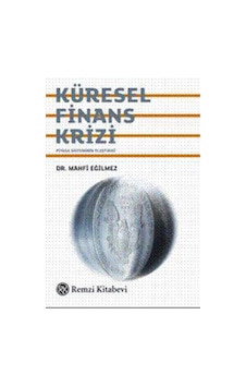 Küresel Finans Krizi - Mahfi Eğilmez - Remzi Kitabevi Küresel Finans Krizi - Mahfi Eğilmez - Remzi Kitabevi