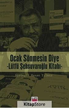 Ocak Sönmesin Diye-Lütfü Şehsuvaroğlu Kitabı - Hasan Yılmaz - Elips Kitapları