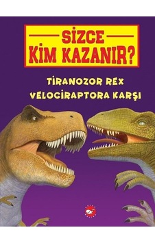 Tiranozor Rex Velociraptora Karşı-Sizce Kim Kazanır? - Jerry Pallotta - Beyaz Balina Yayınları Tiranozor Rex Velociraptora Karşı-Sizce Kim Kazanır? - Jerry Pallotta - Beyaz Balina Yayınları