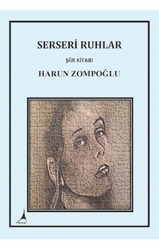 Serseri Ruhlar - Şiir Kitabı - Harun Zompoğlu - Alter Yayınları Serseri Ruhlar - Şiir Kitabı - Harun Zompoğlu - Alter Yayınları
