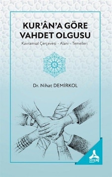 Kur'an'a Göre Vahdet Olgusu Kavramsal Çerçevesi-alanı- Temell... Kur'an'a Göre Vahdet Olgusu Kavramsal Çerçevesi-alanı- Temell...