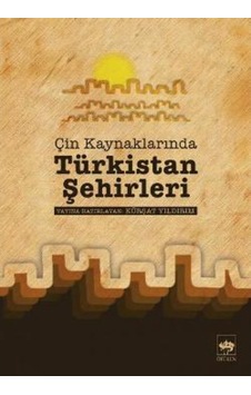 Çin Kaynaklarında Türkistan Şehirleri Çin Kaynaklarında Türkistan Şehirleri