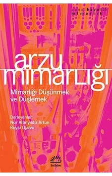 Arzu Mimarlığı - Roysi Ojalvo - Altınyıldız Artun - İletişim Yayınları Arzu Mimarlığı - Roysi Ojalvo - Altınyıldız Artun - İletişim Yayınları