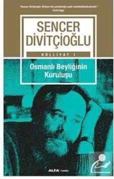 Osmanlı Beyliğinin Kuruluşu - Sencer Divitçioğlu - Alfa Yayıncılık Osmanlı Beyliğinin Kuruluşu - Sencer Divitçioğlu - Alfa Yayıncılık
