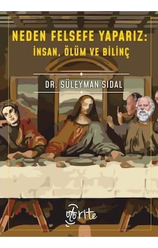 Neden Felsefe Yaparız: İnsan Ölüm ve Bilinç - Süleyman Sıdal - Otorite Neden Felsefe Yaparız: İnsan Ölüm ve Bilinç - Süleyman Sıdal - Otorite