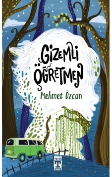 Gizemli Öğretmen - Mehmet Özcan - Timaş İlk Genç Gizemli Öğretmen - Mehmet Özcan - Timaş İlk Genç