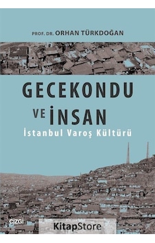 Gecekondu ve İnsan / Prof. Dr. Orhan Türkdoğan Gecekondu ve İnsan / Prof. Dr. Orhan Türkdoğan