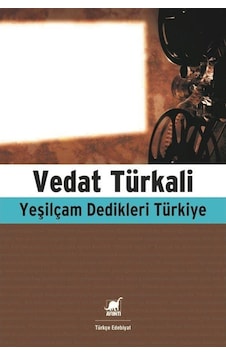 Yeşilçam Dedikleri Türkiye - Vedat Türkali - Ayrıntı Yayınları