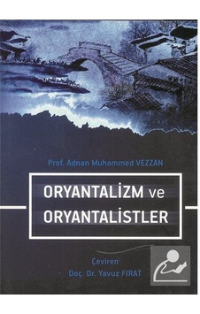 Oryantalizm ve Oryantalistler / Prof. Dr. Adnan Muhammed Vezzan
