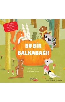 Bu Bir Balkabağı! - Wendy Mcclure - Yakamoz Yayınları Bu Bir Balkabağı! - Wendy Mcclure - Yakamoz Yayınları