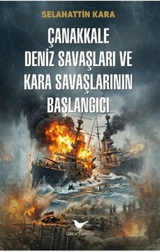 Çanakkale Deniz Savaşları Ve Kara Savaşlarının Başlangıcı / Se... Çanakkale Deniz Savaşları Ve Kara Savaşlarının Başlangıcı / Se...