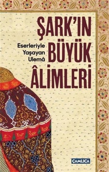 Şark'ın Büyük Alimleri - Soner Demirsoy - Çamlıca Basım Yayın Şark'ın Büyük Alimleri - Soner Demirsoy - Çamlıca Basım Yayın
