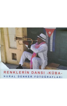 Renklerin Dansı - Küba - Nural Denker Fotoğrafları Renklerin Dansı - Küba - Nural Denker Fotoğrafları