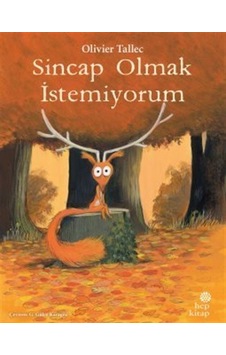 Sincap Olmak İstemiyorum / Olivier Tallec Sincap Olmak İstemiyorum / Olivier Tallec