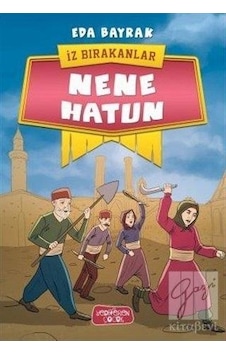 Nene Hatun-İz Bırakanlar - Eda Bayrak - Yediveren Çocuk Nene Hatun-İz Bırakanlar - Eda Bayrak - Yediveren Çocuk