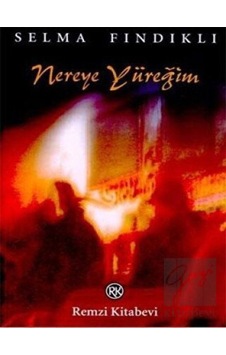 Nereye Yüreğim - Selma Fındıklı - Remzi Kitabevi