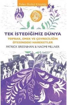 Tek İstediğimiz Dünya / Naomi Millner Tek İstediğimiz Dünya / Naomi Millner