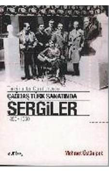 Tanzimat'tan Cumhuriyet'e Çağdaş Türk Sanatında Sergiler 1850 - 1950 - Mehmet Üstünipek - Es Yayınları Tanzimat'tan Cumhuriyet'e Çağdaş Türk Sanatında Sergiler 1850 - 1950 - Mehmet Üstünipek - Es Yayınları