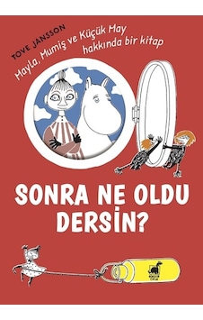 Sonra Ne Oldu Dersin? - Tove Jannson - Dinozor Çocuk Sonra Ne Oldu Dersin? - Tove Jannson - Dinozor Çocuk