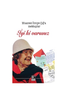 İyi ki Varsınız-Muazzez İlmiye Çığ'a Mektuplar- Kaynak Yayınları İyi ki Varsınız-Muazzez İlmiye Çığ'a Mektuplar- Kaynak Yayınları