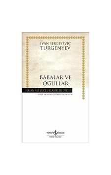 Babalar Ve Oğullar - Turgenyev - Türkiye Iş Bankası Babalar Ve Oğullar - Turgenyev - Türkiye Iş Bankası
