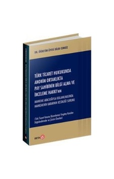 Türk Ticaret Hukukunda Anonim Ortaklıkta Pay Sahibinin Bilgi Alma Türk Ticaret Hukukunda Anonim Ortaklıkta Pay Sahibinin Bilgi Alma