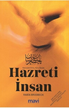 Hazreti İnsan - Genişletilmiş Yeni Baskı - Rabia Christine Brodbeck - Mavi Yayıncılık Hazreti İnsan - Genişletilmiş Yeni Baskı - Rabia Christine Brodbeck - Mavi Yayıncılık