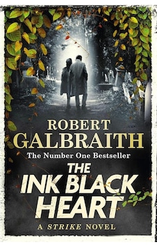 The Ink Black Heart : The Number One international bestseller (Strike 6) - Robert Galbraith - Little, Brown Book Group The Ink Black Heart : The Number One international bestseller (Strike 6) - Robert Galbraith - Little, Brown Book Group