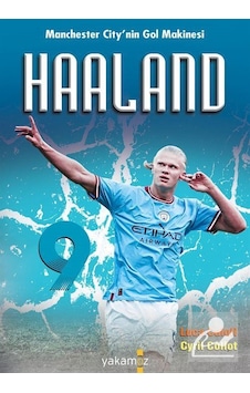 Haaland - Manchester City'nin Gol Makinesi - Cyril Collot - Yakamoz Yayınları