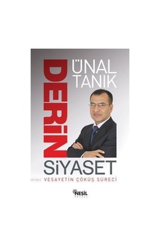 Derin Siyaset vesayetin Çöküş Süreci - Ünal Tanik - Nesil Yayinla Derin Siyaset vesayetin Çöküş Süreci - Ünal Tanik - Nesil Yayinla