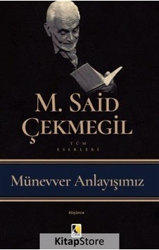 Münevver Anlayışımız / M. Said Çekmegil Münevver Anlayışımız / M. Said Çekmegil