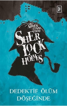 Sherlock Holmes - Dedektif Ölüm Döşeğinde - Arthur Conan Doyle - Parodi Yayınları