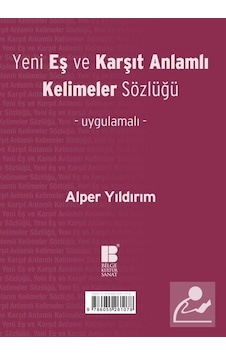 Yeni Eş ve Karşıt Anlamlı Kelimeler Sözlüğü / Alper Yıldırım