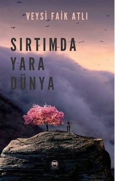 Sırtımda Yara Dünya - Veysi Faik Atlı - Siyah Beyaz Sırtımda Yara Dünya - Veysi Faik Atlı - Siyah Beyaz