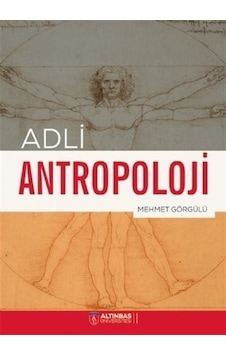 Adli Antropoloji - Mehmet Görgülü - Altınbaş Üniversitesi Yayınları