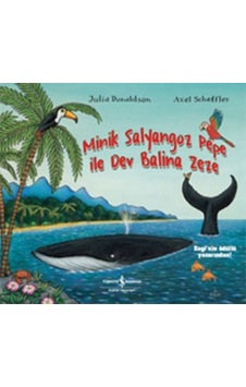 Minik Salyangoz Pepe İle Dev Balina Zeze - Julia Donaldson - İş Bankası Kültür Yayınları