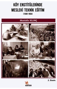 Köy Enstitülerinde Mesleki Teknik Eğitim (1940-1954) / Mustafa... 9786052228456
