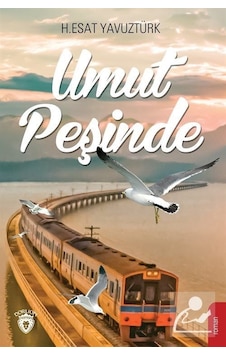 Umut Peşinde - H. Esat Yavuztürk - Dorlion Yayınevi