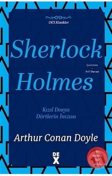 Sherlock Holmes: Kızıl Dosya ve Dörtlerin İmzası - İki Roman Bir Arada - Sir Arthur Conan Doyle - DEX Sherlock Holmes: Kızıl Dosya ve Dörtlerin İmzası - İki Roman Bir Arada - Sir Arthur Conan Doyle - DEX