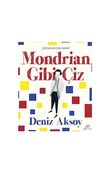 Mondrian Gibi Çiz - Çocuklar İçin Sanat - Deniz Aksoy - Amorf Kitap