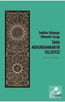 Seküler Dünyaya Hikmetli Cevap; Taha Abdurrahman'ın Felsefesi ...
