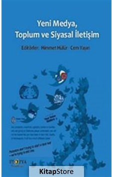Yeni Medya Toplum Ve Siyasal İletişim- Ütopya Yayınevi Yeni Medya Toplum Ve Siyasal İletişim- Ütopya Yayınevi