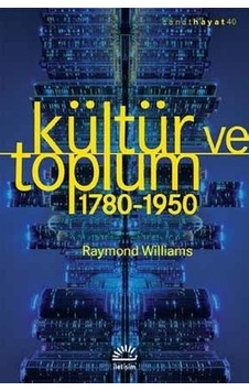 Kültür ve Toplum 1780-1950 - Raymond Williams - İletişim Yayınları Kültür ve Toplum 1780-1950 - Raymond Williams - İletişim Yayınları